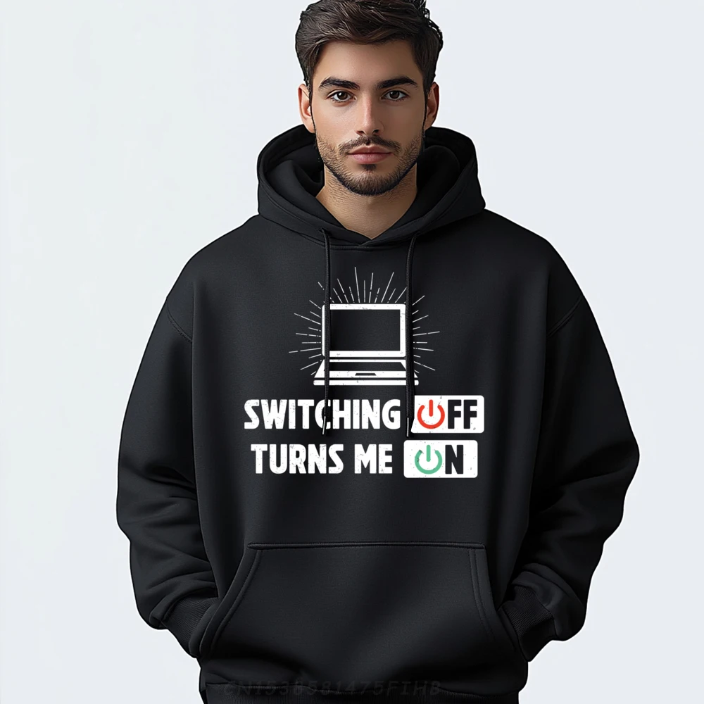 

Awesome Switching Off Turns Me Sweatshirt Newest Round Collar Geek Long Sleeve Men Sweatshrt Slogan Sweatshirts