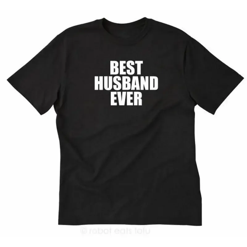 Best Husband Ever T shirt Funny Wife Love Valentine's Day Hubby