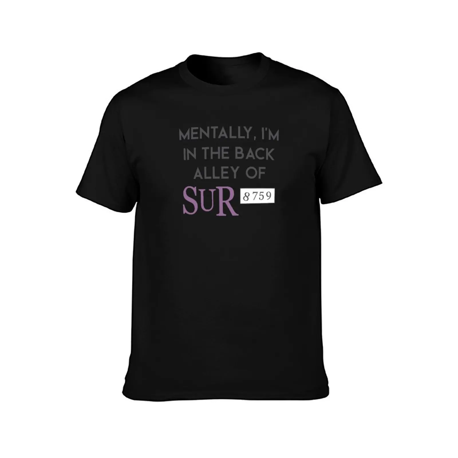 Mentally I'm In The Back Alley Of Sur Vander Vanderpump Rules T-Shirt man t shirt graphic T-Shirt