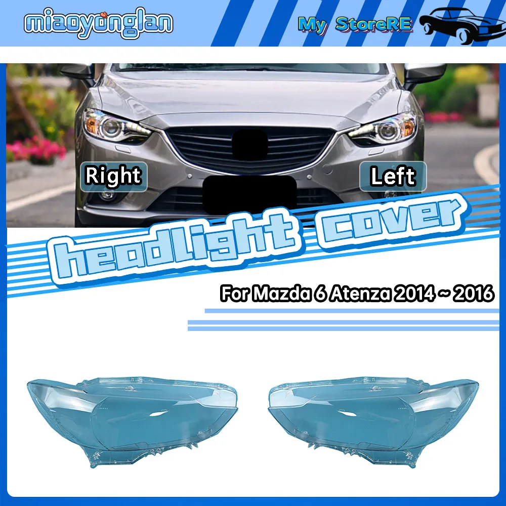 

For Mazda 6 Atenza 2014 2015 2016 Headlamp CoverTransparent Mask Headlight Shell Lens Plexiglass Replace Original Lampshade