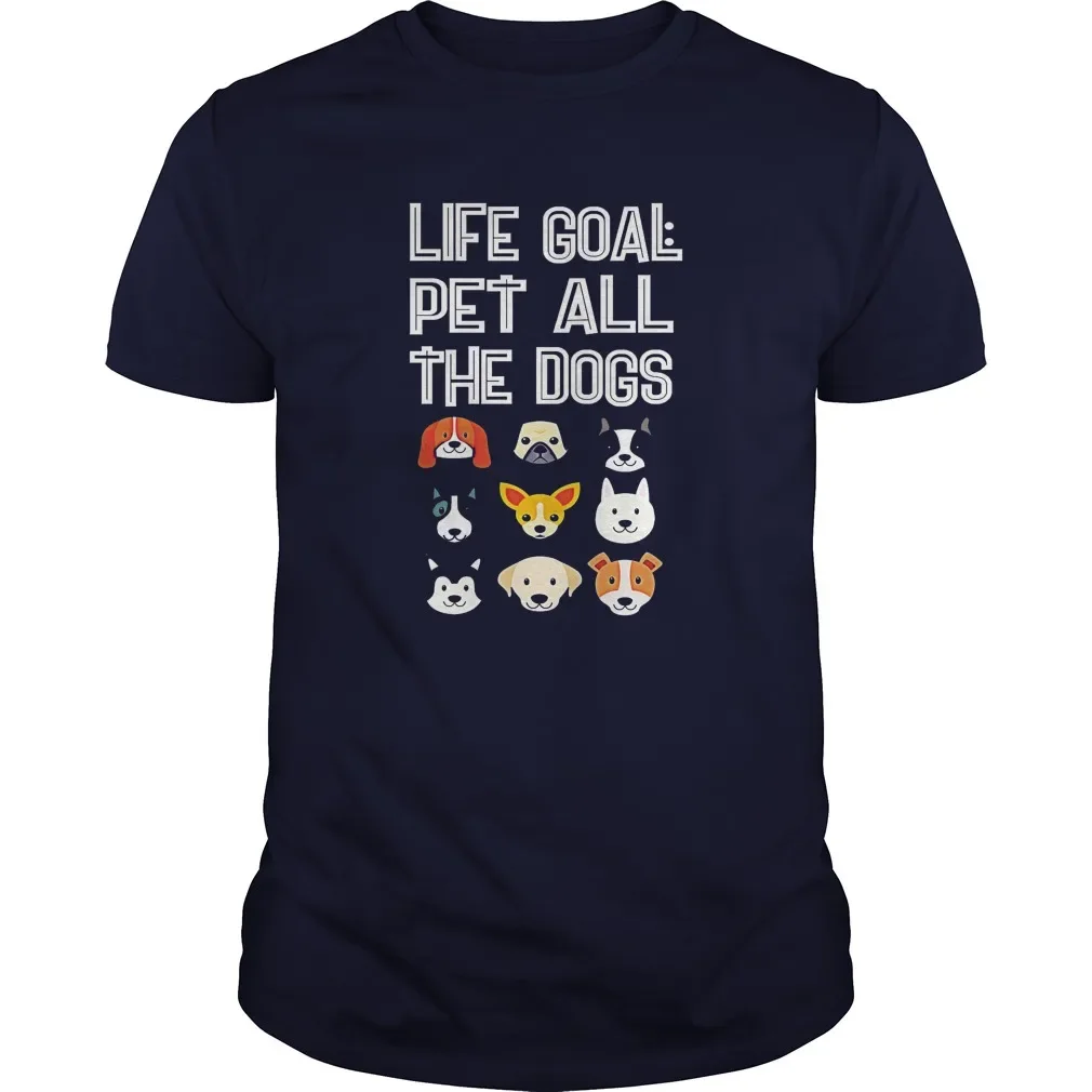 Life Goal Pet All The Dogs. Funny Dog Lovers Gift T-Shirt 100% Cotton O-Neck Summer Short Sleeve Casual Mens T-shirt Size S-3XL
