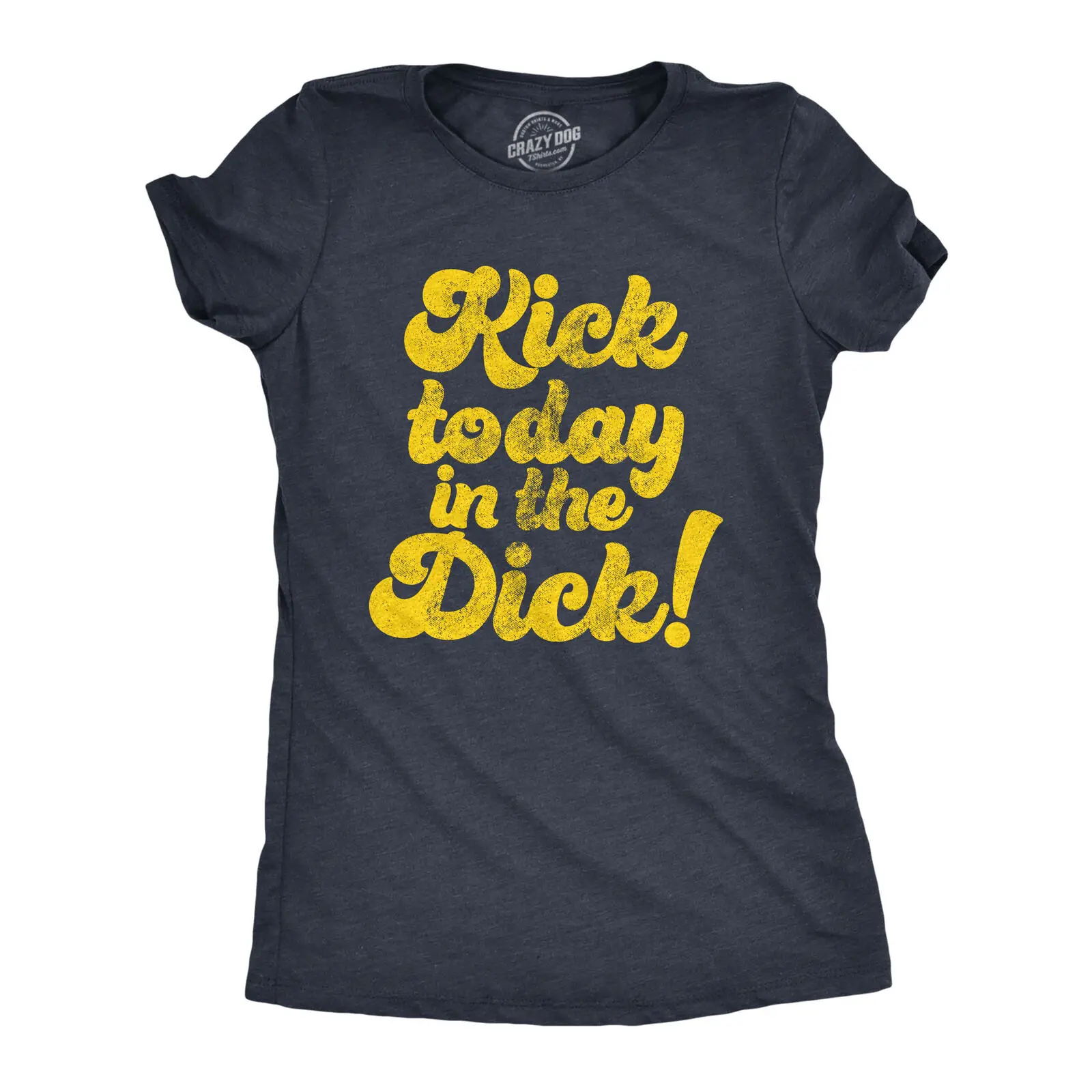 Womens Kick Today In The T shirt Funny Positive Motivational Sarcastic Tee