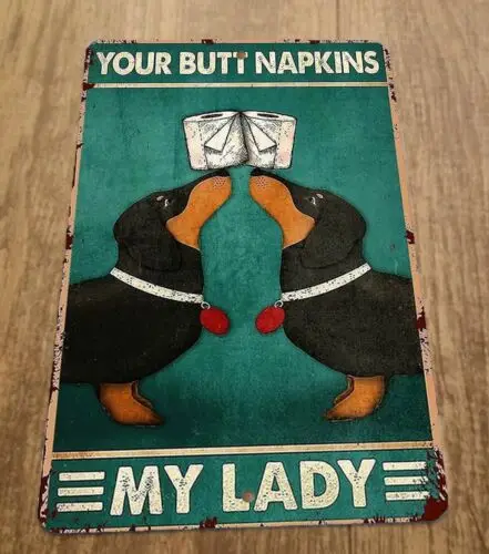 Dachshund Weiner Dogs Your Butt Napkins My Lady 8x12 Metal Wall Animal Sign