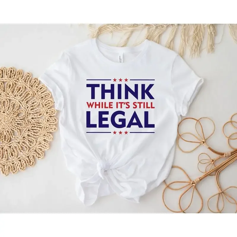 Think While It'S A Still Legal T Shirt Republican Libertarian Political Conservative American
