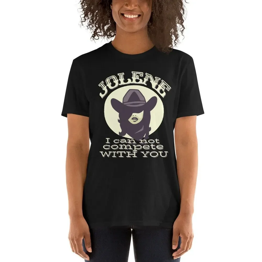 Jolene I Cannot Compete With You T Shirt