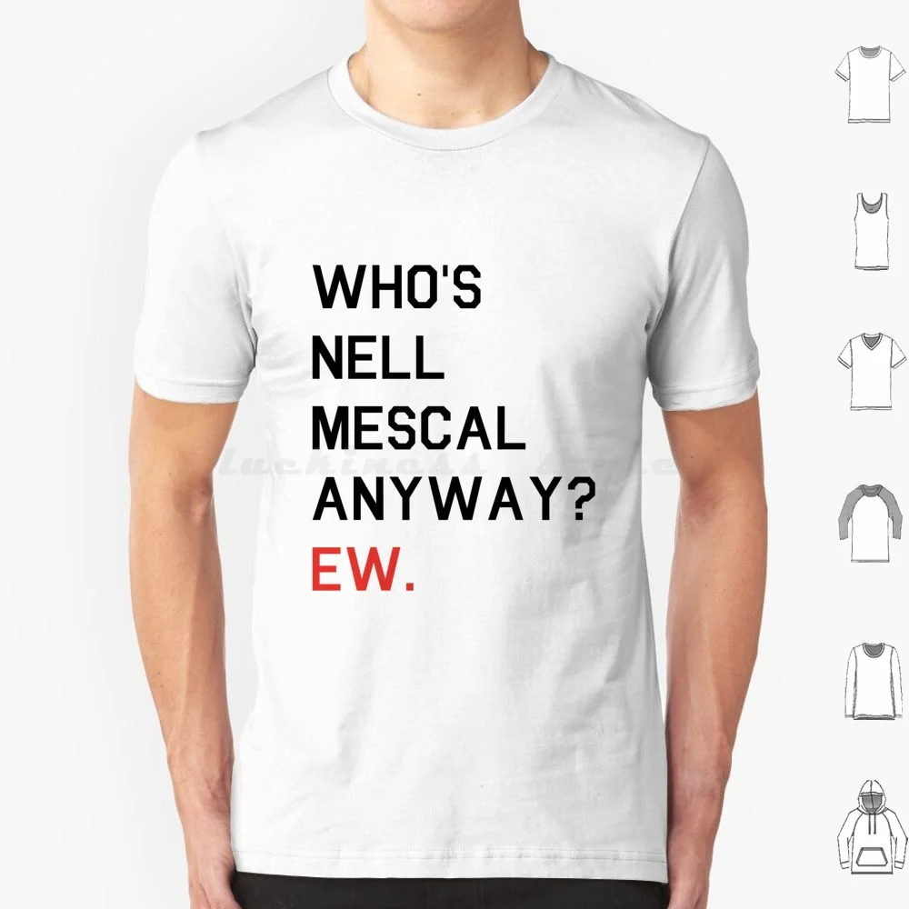 Who'S Nell Mescal Anyway ? Ew. T Shirt Cotton Men Women Diy Print Nell Mescal Nell Mescal Paul Mescal Normal People Daisy Edgar