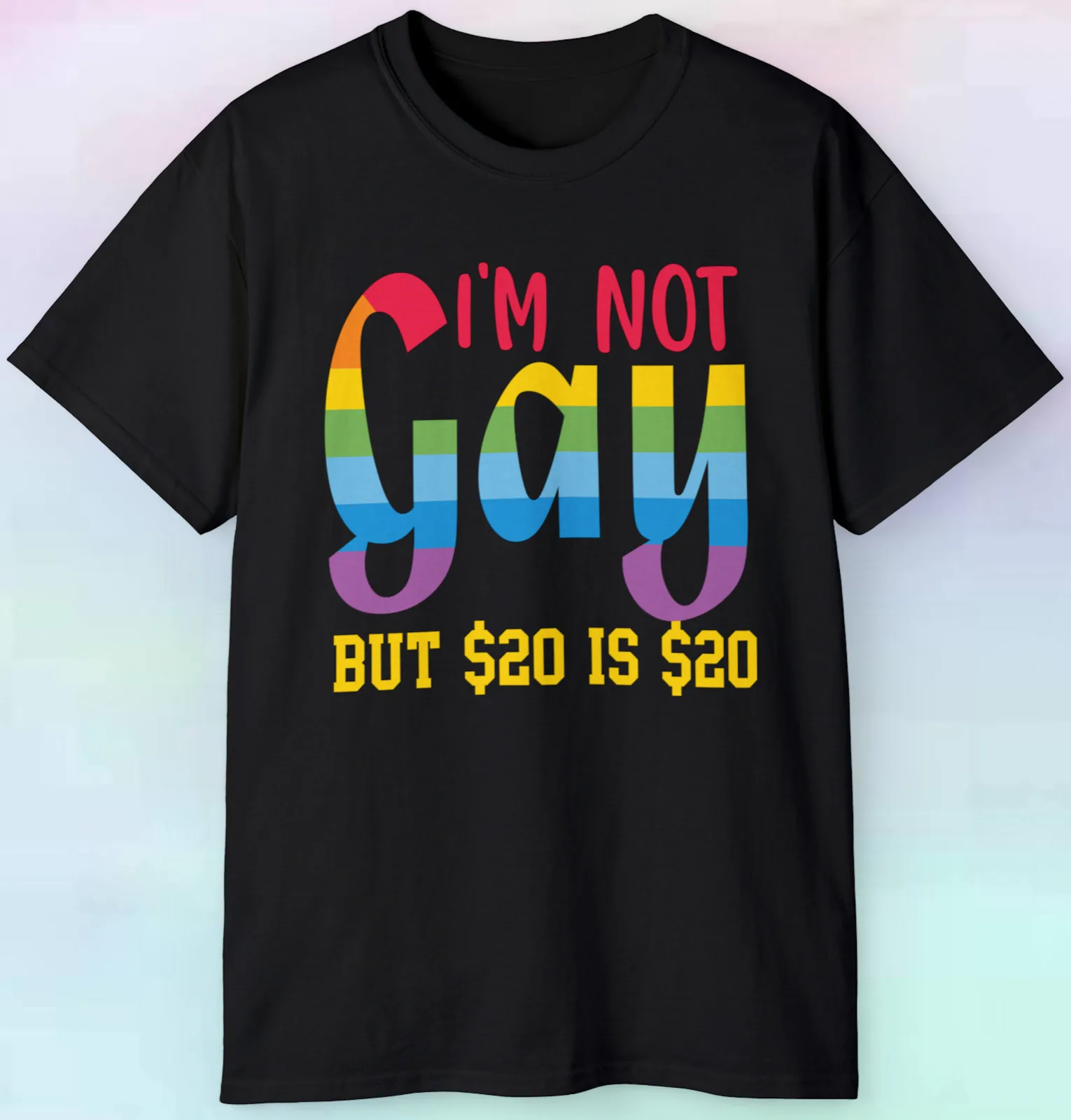 

I'm Not Gay But $20 Is $20 T Shirt Funny Humor Novelty Graphic S-5XL Tee