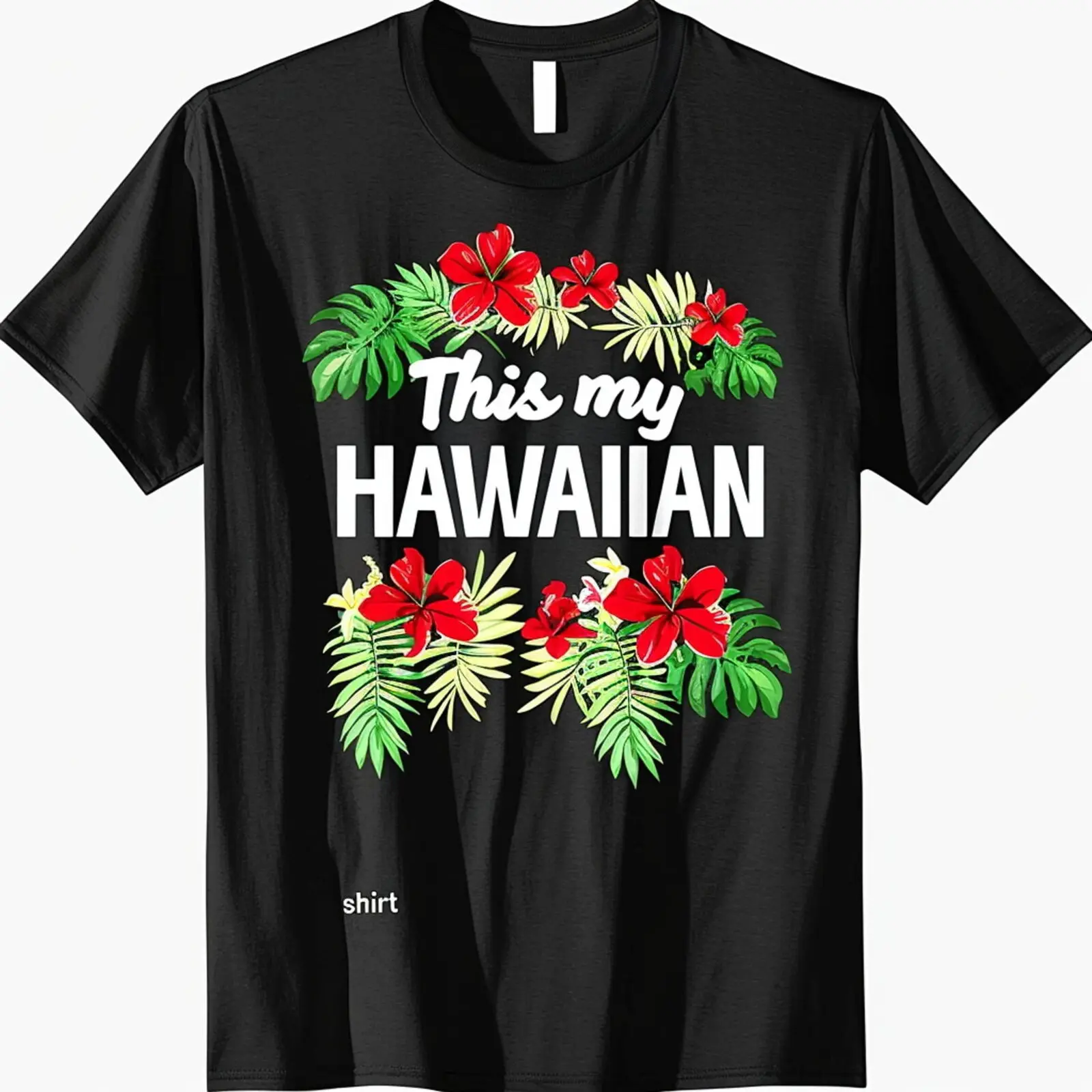 

'This is my HAWAIIAN shirt' black tee a unique blend of tropical vibes