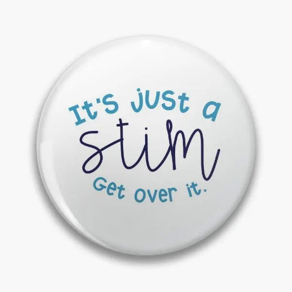 It Is Just A Stim Get Over It  Soft Button Pin Collar Badge Gift Creative Brooch Clothes Lapel Pin Lover Fashion Funny Cute Hat