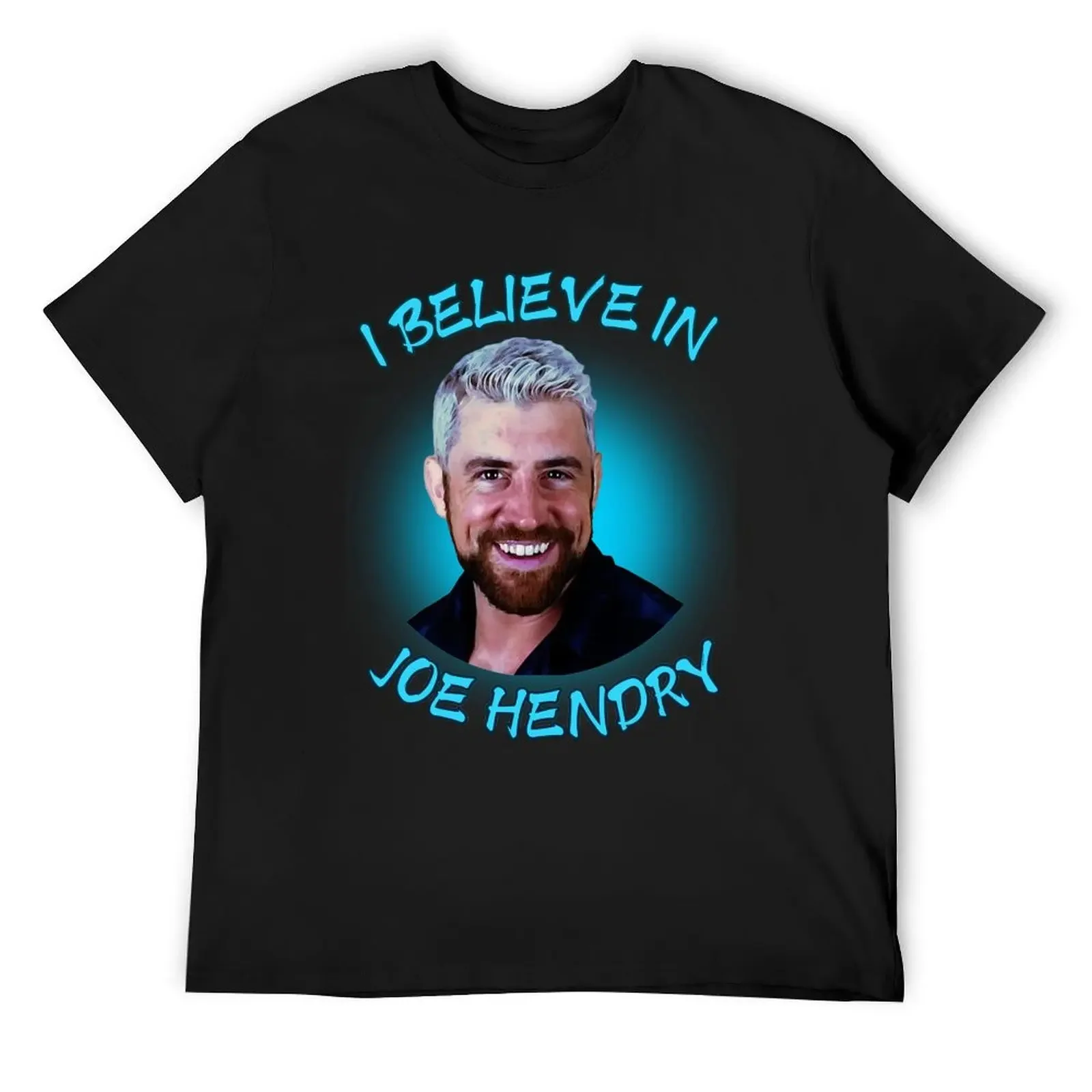 I believe in Joe Hendry cyan color T-Shirt anime t shirts graphic shirts mens graphic t-shirts hip hop