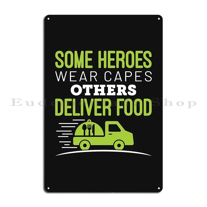 Food Delivery Driver Some Heroes Wear Capes Others Deliver Food Metal Plaque Poster Bar Cinema Personalized Tin Sign Poster