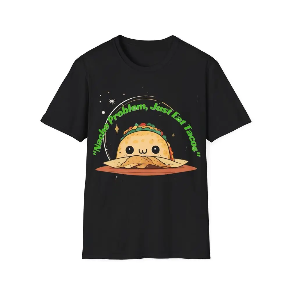 Nacho Problem Just Eat Tacos Funny Taco T Shirt Foodie Graphic Taco Shell Shirt High Quality 100%Cotton Short Sleeve