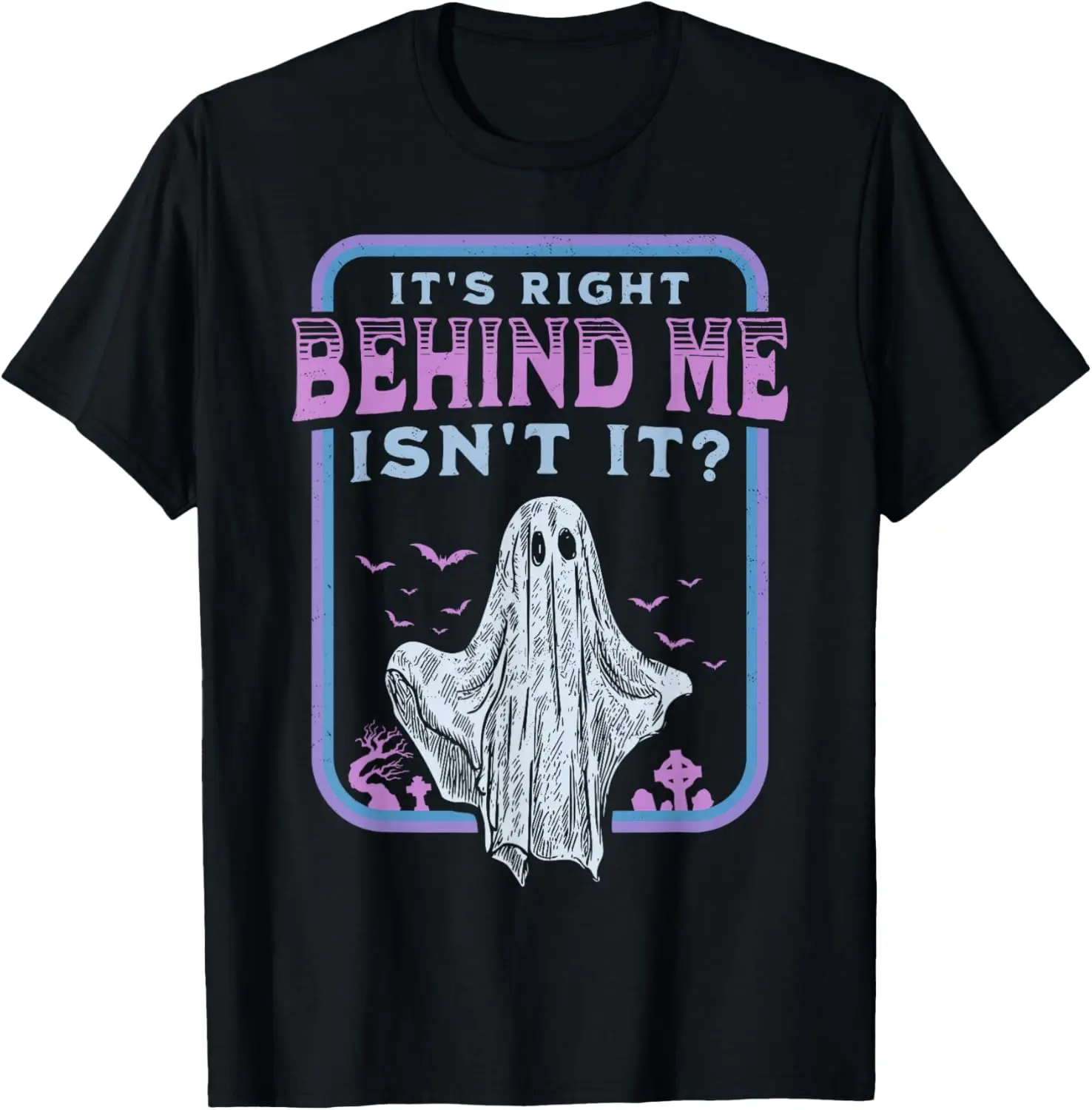It's Right Behind Me Isn't It Paranormal Ghost Hunting Retro T-Shirt 100% Cotton Trendy Y2K Short-Sleeve Tee-Soft, Quick-Drying,