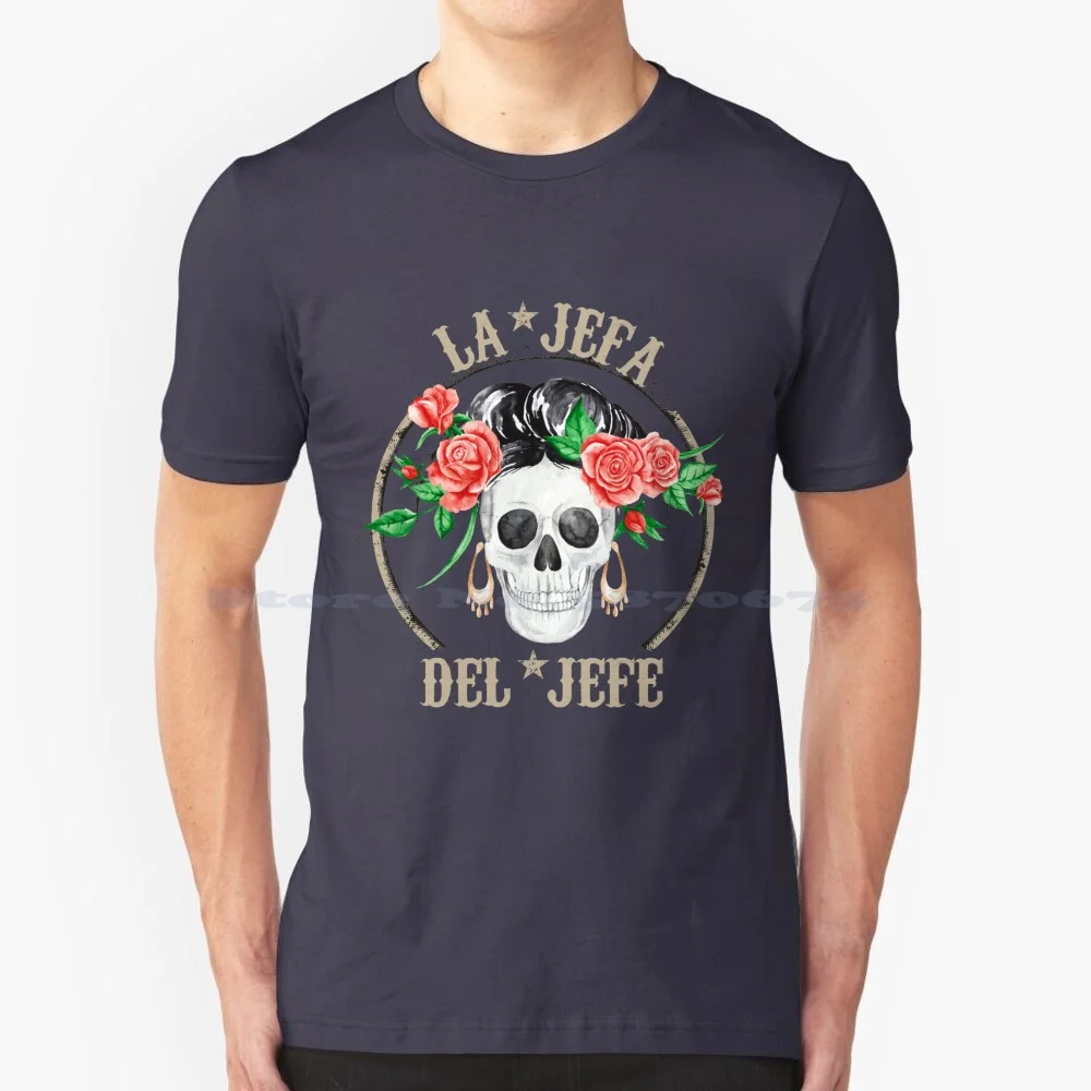 La Jefa Del Jefe , They Call Me El Jefe , Sugar Skull Day Of The Dead T Shirt 100% Cotton Tee La Jefa Del Jefe They Call Me El