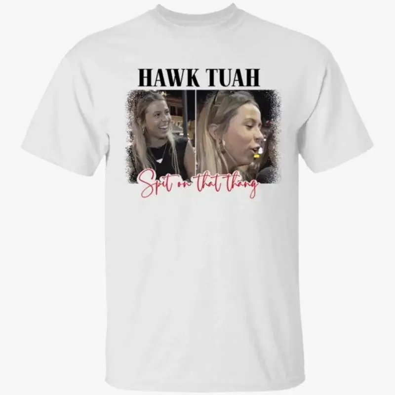 Spit On That Thang Hawk Tuah Shirt, Size S-5XL