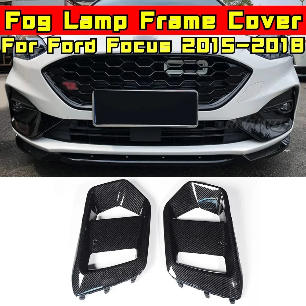 

Focus Foglight Frame Cover Carbon Fiber Look Style Fog Lamp Frame Cover Body Kit For Ford Focus RS 2015-2018 Car Accessories