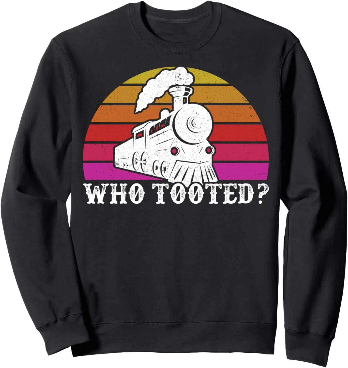 Who Tooted Train Themed Gift Train Collectors Gift Sweatshirt