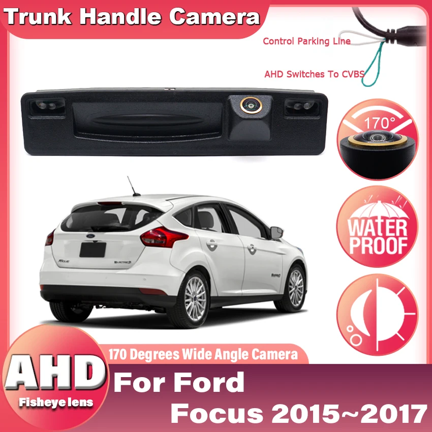 170° Degree Starlight Night Vision Waterproof Fisheye Lens HD AHD 1080P Car Rear View Trunk Hand Camera For Ford Focus 2015~2017