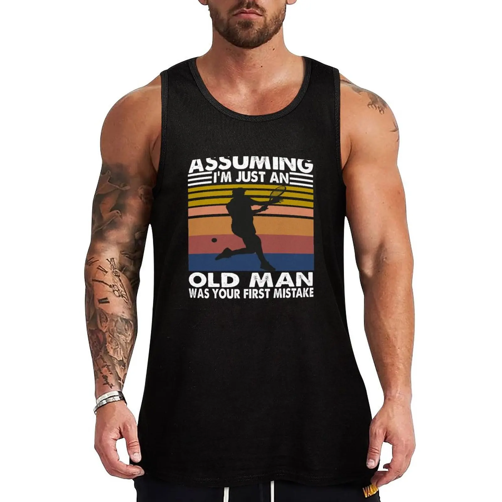 

Assuming I'm just an old man was your first mistake Tennis Vintage Tank Top sleeveless shirt man vests for men Men's t shirt