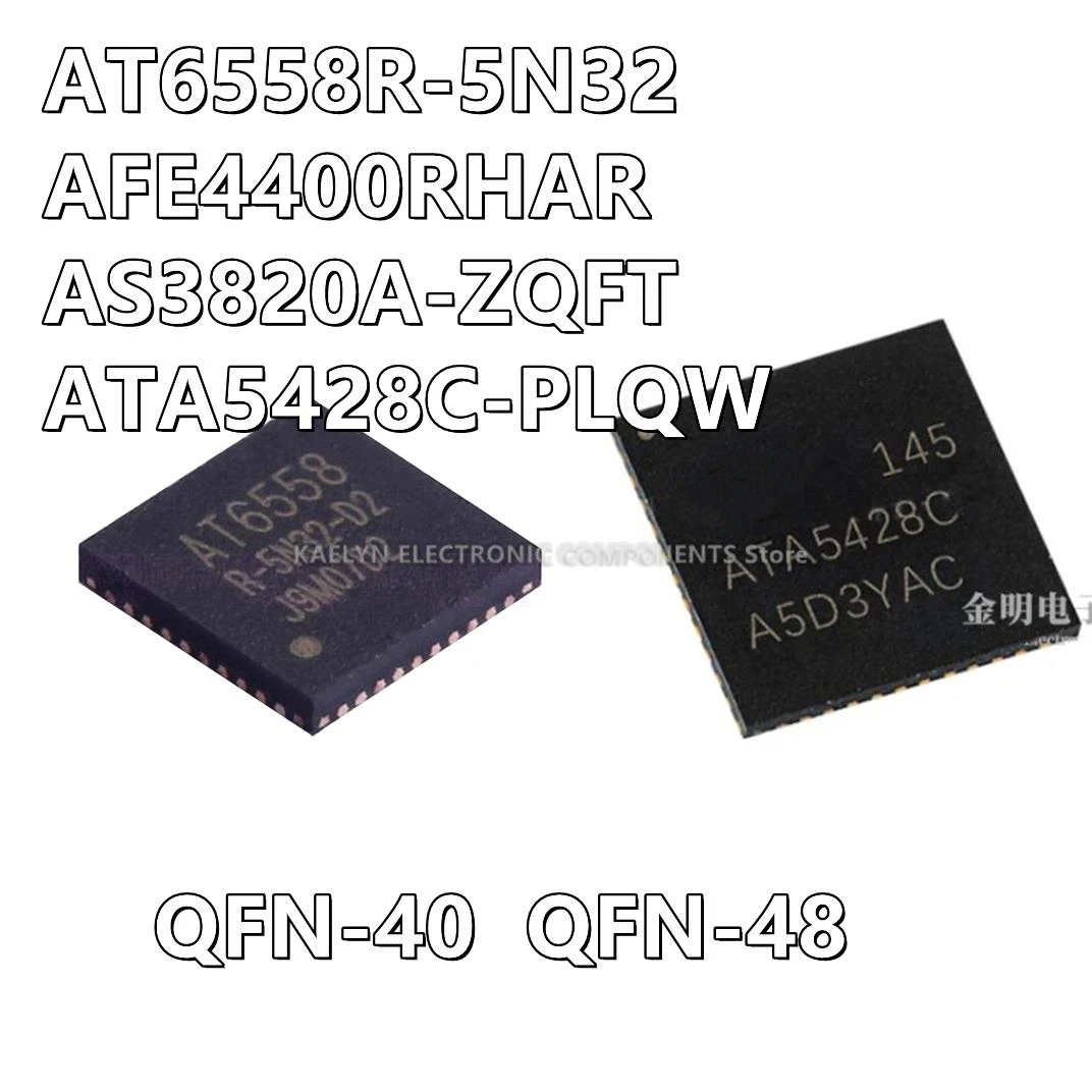 10Pcs/lot AT6558R-5N32 AT6558  AFE4400RHAR AFE4400 AS3820A-ZQFT AS3820A  ATA5428C-PLQW ATA5428C QFN48 QFN40 MCU