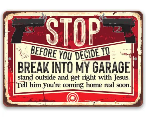 Metal Sign - Garage Before You Decide - Durable Metal Sign - 8