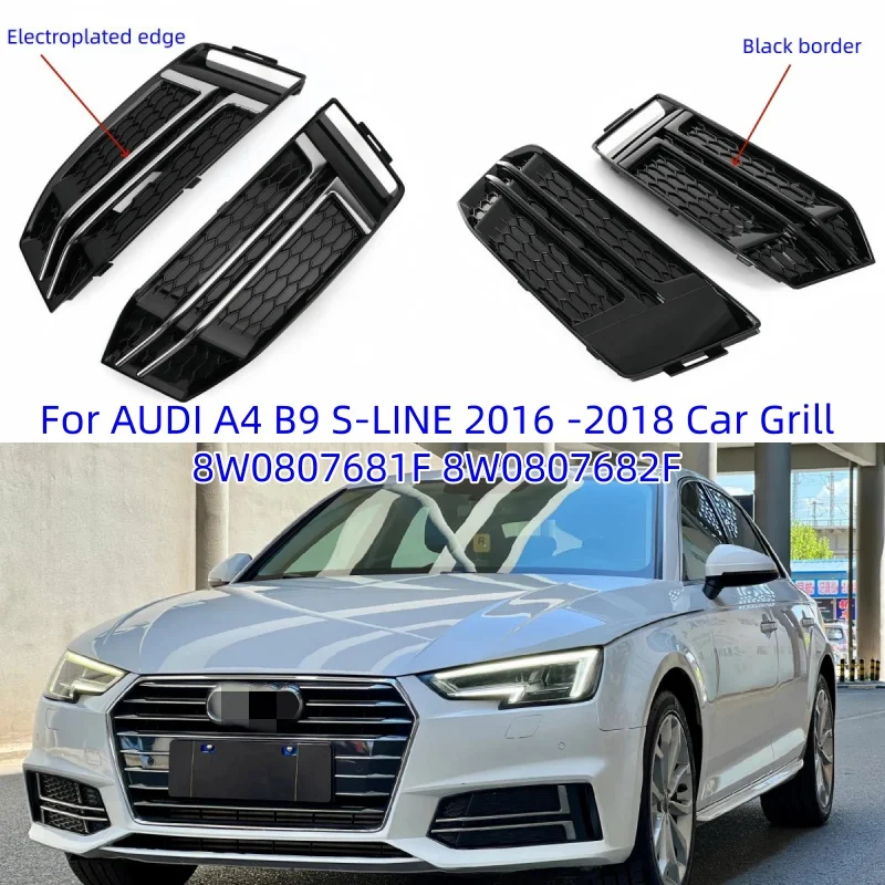 

For AUDI A4 B9 S-LINE 2016 2017 2018 Car Grill 8W0807681F 8W0807682F Areyourshop 1 Pair Front Fog Light Cover Bumper Grille fit