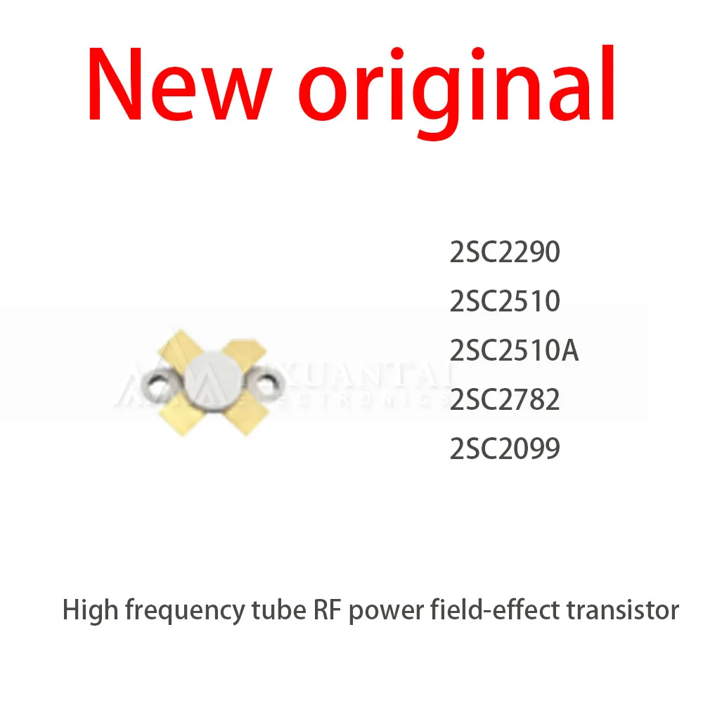 1Pcs/New Lot 2SC2290 2SC2510 2SC2510A 2SC2782 2SC2099 High frequency tube RF power field-effect transistor