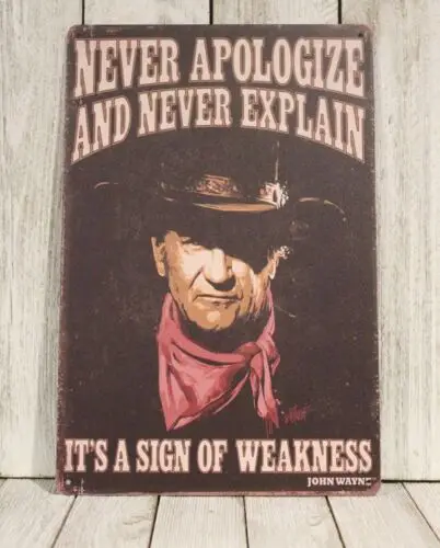 John Wayne Tin Metal Poster Sign Never Apologize & Explain Rustic Vintage Style