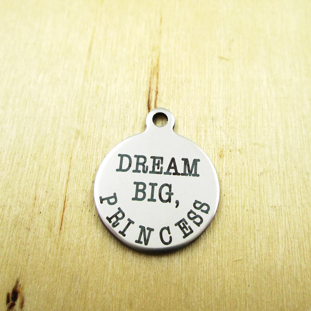 20pcs-DREAM BIG PRINCESS stainless steel charms - Laser Engraved - Customized - DIY Charms Pendants