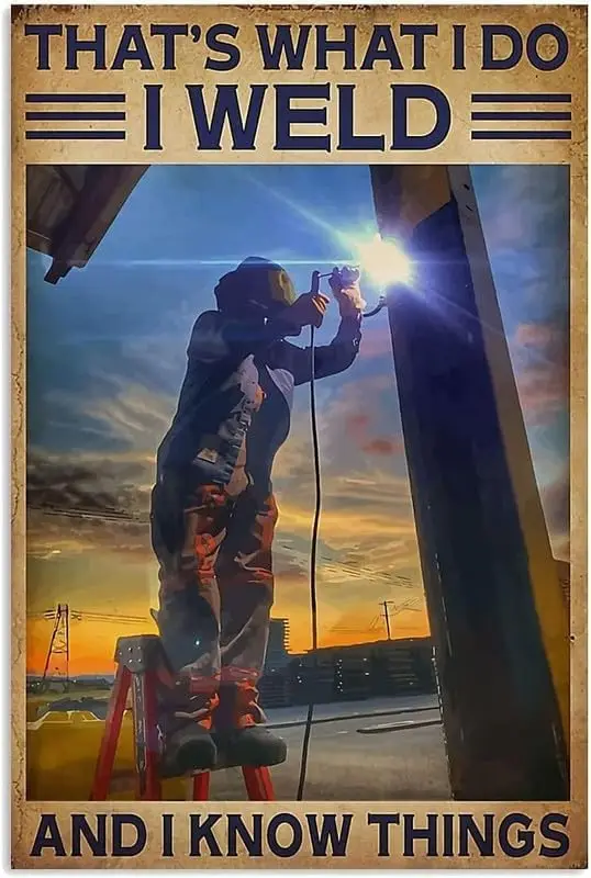 Retro Metal Tin Sign Welder Welding s I Weld And I Know Things Posters Welder Home Plaque Vintage Aluminum Sign Decoration Fa