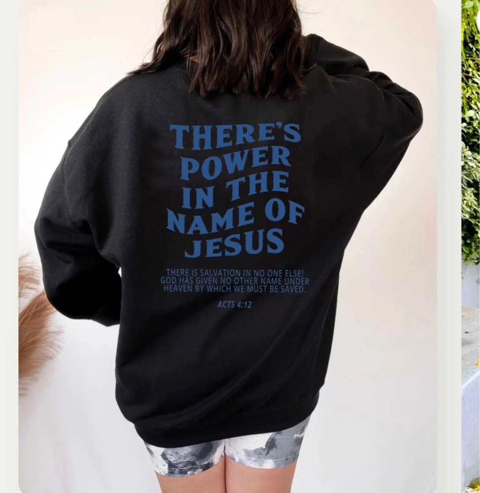 

There Is Power In The Name Of Jesus sweatshirt funny women jumper christian pullovers