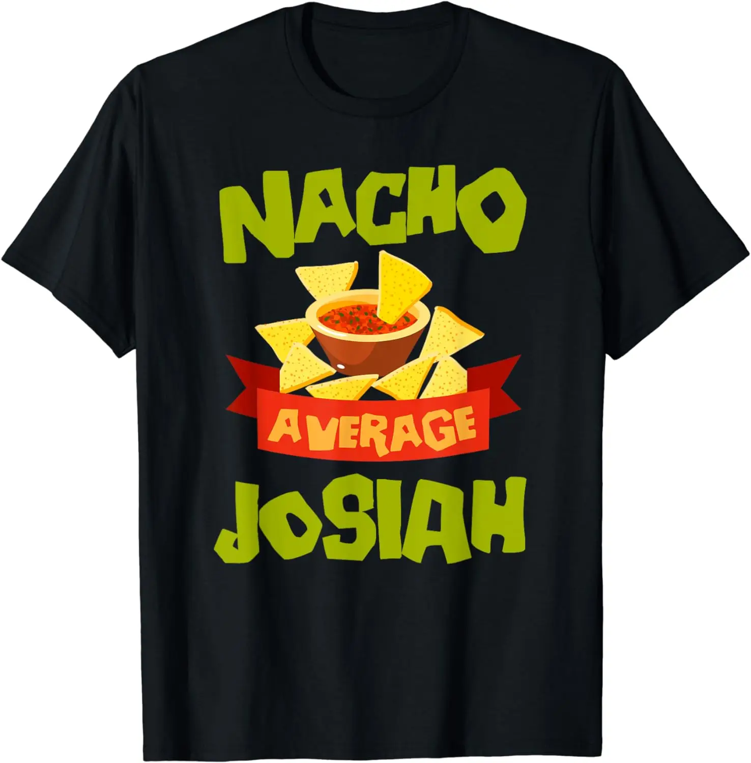 NACHO AVERAGE JOSIAH Funny Birthday Personalized Name Gift T-Shirt