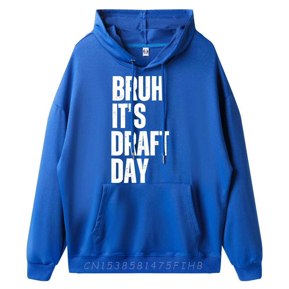 Bruh It's Draft Day Funny Outdoor Valentine Day O-Neck Mans Hoodies Graphic Coats Classic Long Sleeve Hoodies