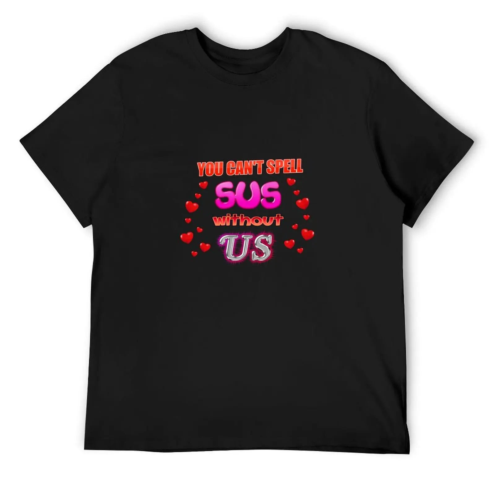 

You Can't Spell Sus Without Us Valentine T-Shirt vintage cute clothes outfits for men