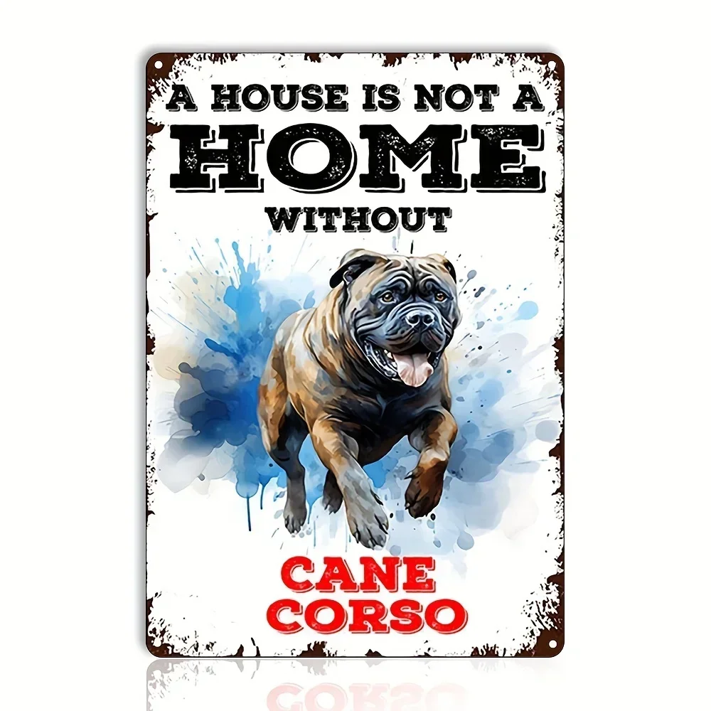 Akita/Beagle/Bichon/Border Collie/ Metal Tin Sign Funny Poster- A House Is Not A Home Without Cane Corso Sign Dog Wall Art Decer