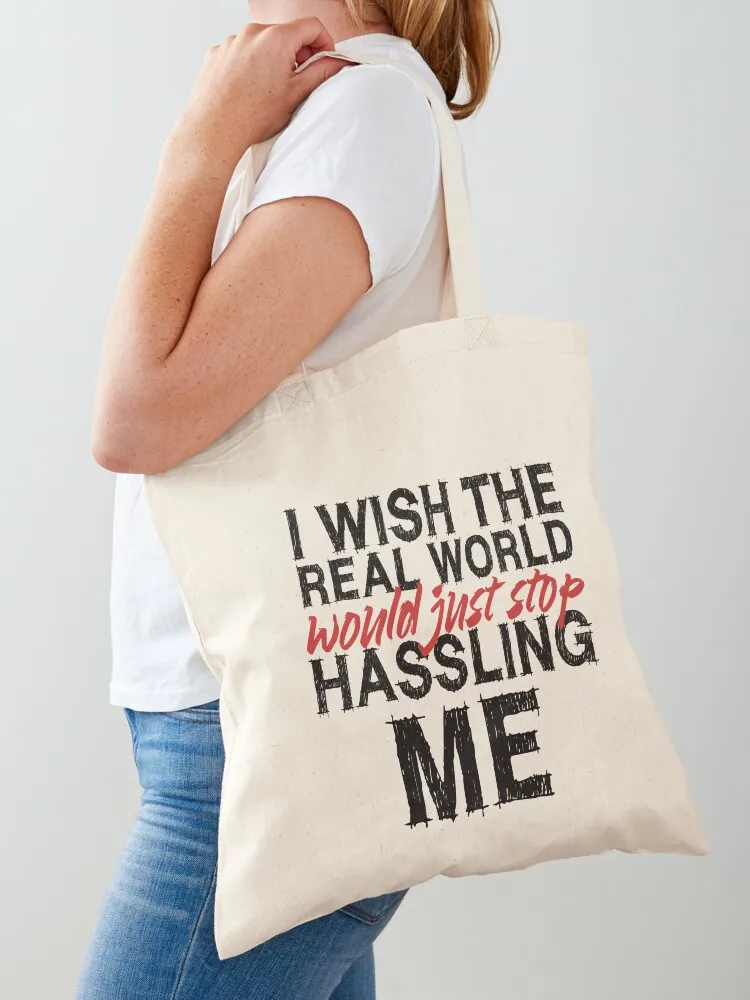 I wish the real world would just stop hassling me - Matchbox Twenty - Real World - Quote Tote Bag