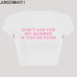 Don T Ask For My Number If You Re Poor Print Pattern Summer Short Sleeve O Neck Cropped Navel Women Crop Tops Fashion T-Shirt