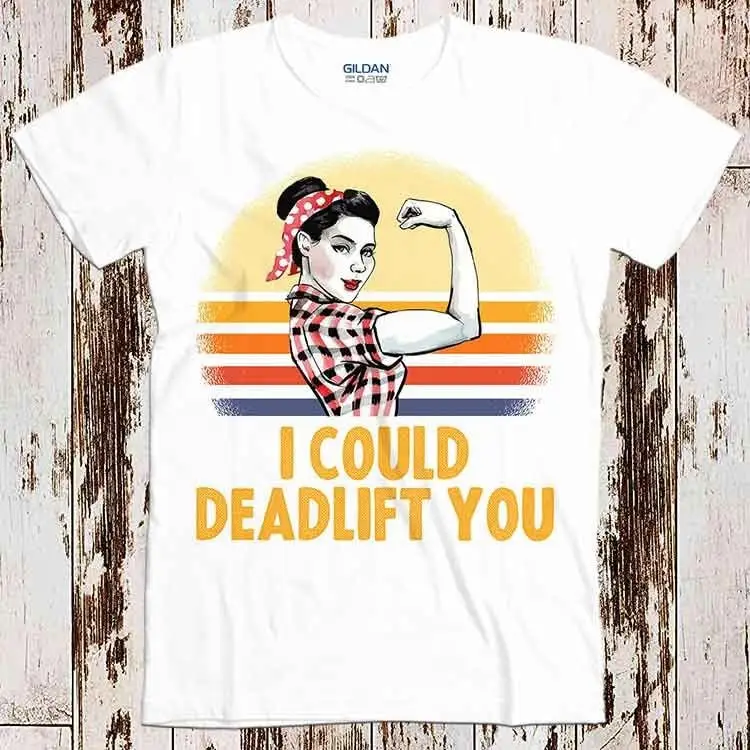 I Could Deadlift You T Shirt Workout Funny GYM Bodybuilding Runner Best Seller Music Retro Top 8538