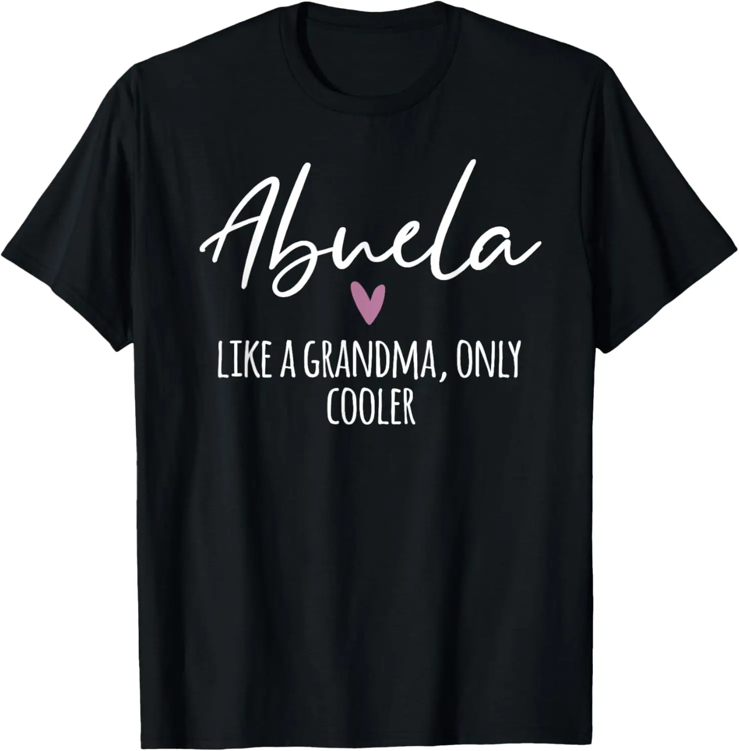 Abuela Like A Grandma Only Cooler Heart Mother's Day Abuela T-Shirt