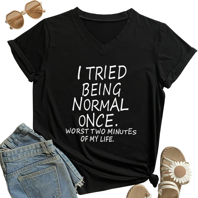 I Tried Being Normal Once Worst Two Minutes of My Life' Śmieszna koszulka z nadrukiem Damska koszulka z dekoltem w szpic Humorystyczna koszulka damska Moda