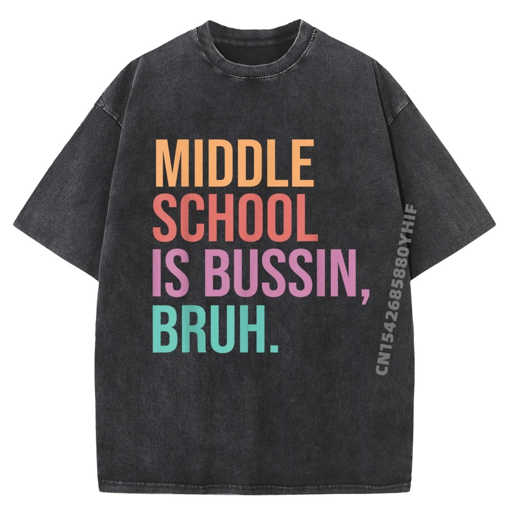 

Middle School Teacher Middle School Is Bussin Bruh Designer T Shirt Female Graphic Shirts Mens Street Washed Tops