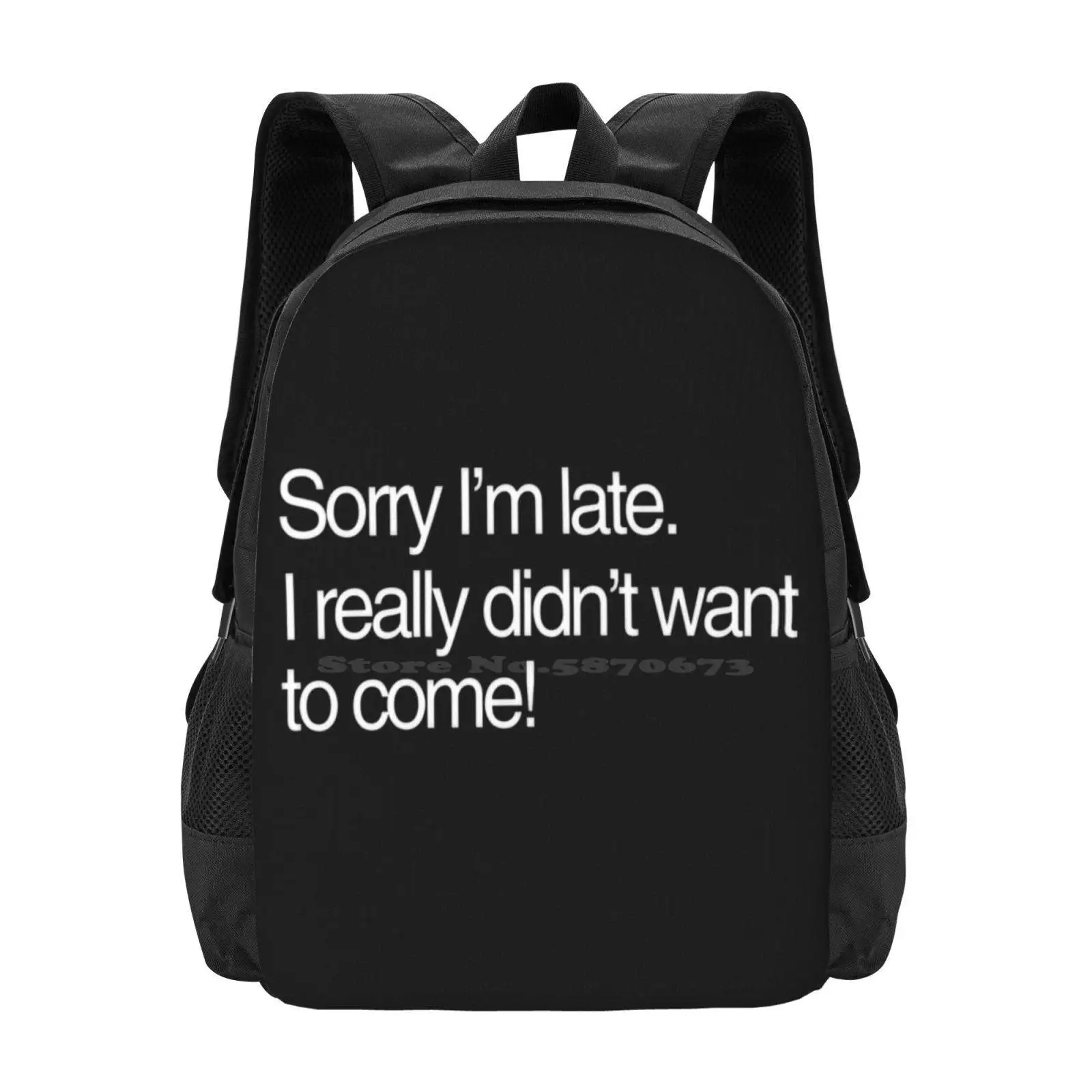 Sorry I'M Late, I Didn'T Want To Come Funny Tee Design Hot Sale Schoolbag Backpack Fashion Bags Funny Joke Funny Slogan Funny