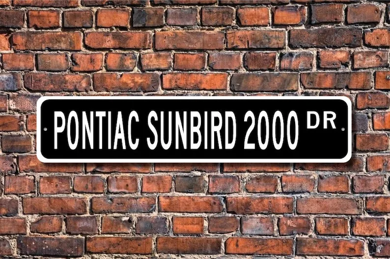 Sunbird 2000, Pontiac Sunbird 2000 sign, Pontiac Sunbird 2000 owner gift, vintage car, car collector, Custom Street Sign, Qualit