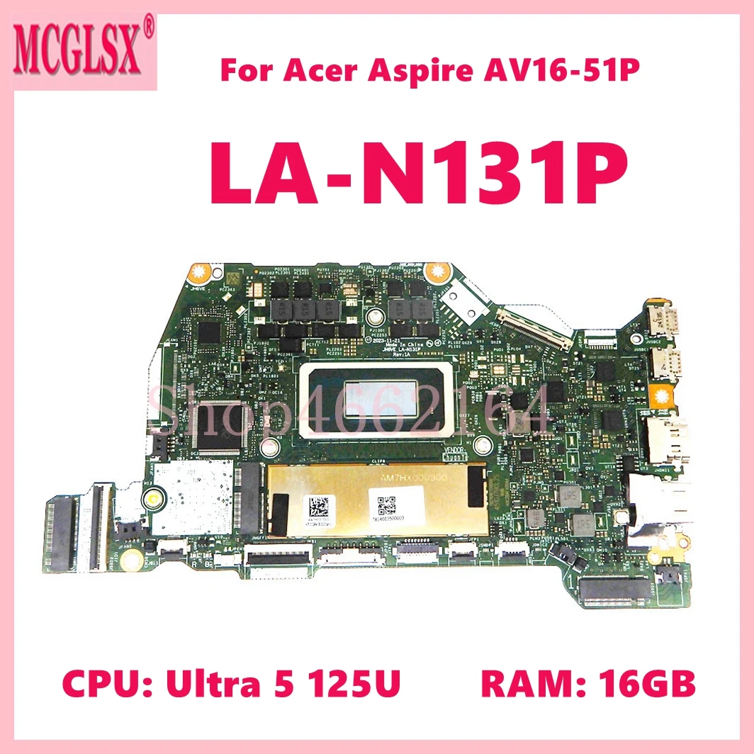 LA-N131P UMA laptop motherboard For Acer Aspire AV16-51P notebook mainboard with Ultra 5 125U CPU 16GB-RAM DDR4 NB.KU311.002