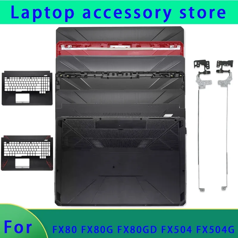 Brand new for FX80 FX80G FX80GD FX504 FX504G FX504GD laptop LCD back cover/front panel/hinge/palm rest/bottom cover ABCD Cover