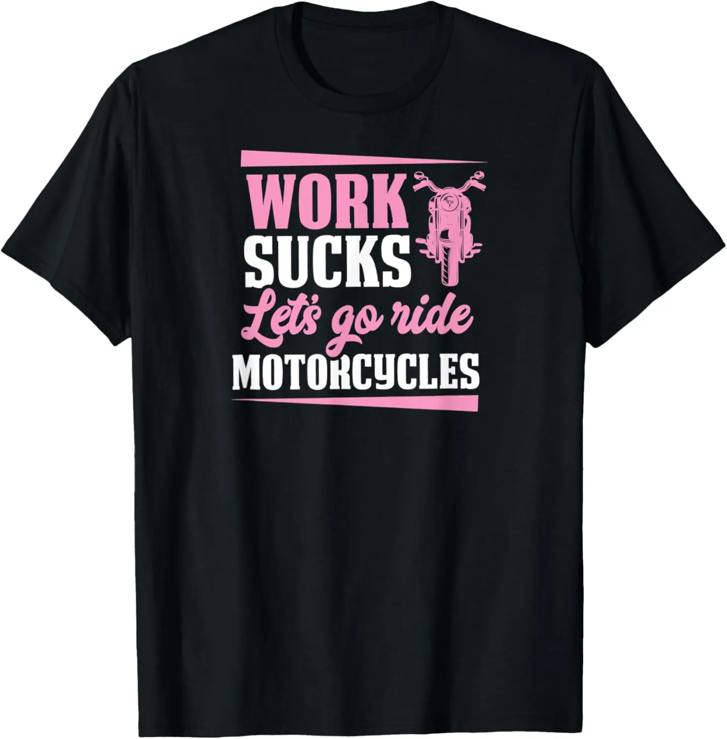

Work Sucks Let's Go Ride Motorcycles Funny Motorcycle Biker T-Shirt Motorcycle