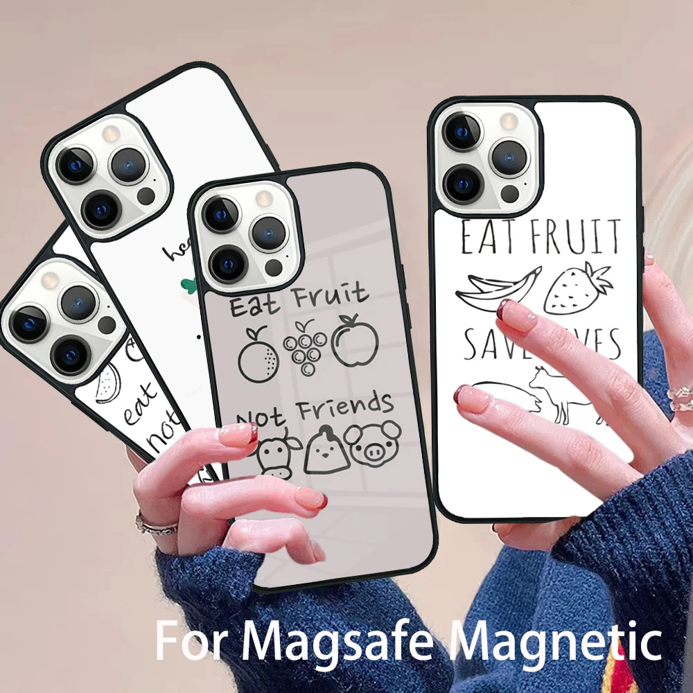 

Eat Fruit Not Friends Vegan Phone Case Magesafe Magnetic Wireless Charge Cover For IPhone 16 11 12 13 14 15 Pro Max Plus Mini