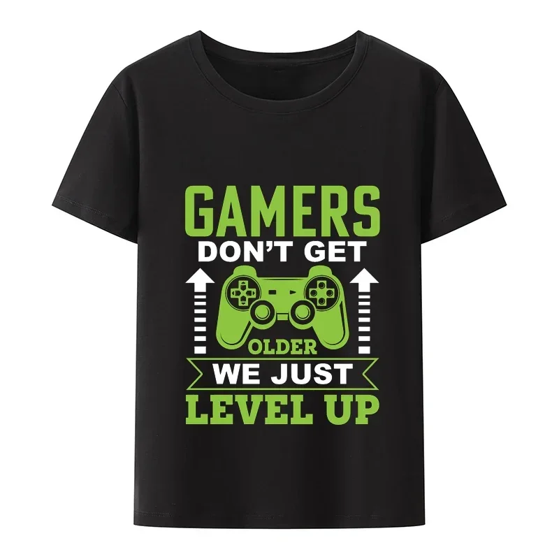 Gamers Don't Get We Just Level Up T Shirt Gamer Gaming Player Summer Humor Tees Tops for Men Clothes Casual Graphic T Shirts