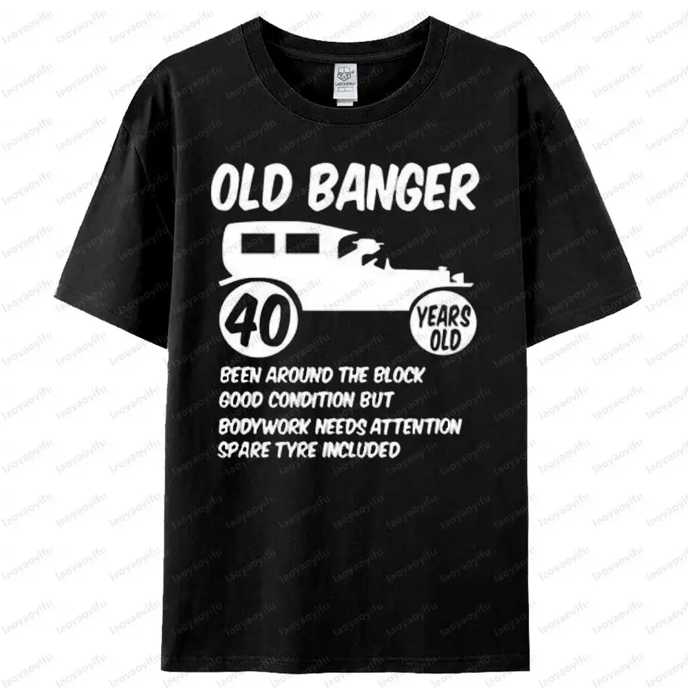 

40th Mens Age Short Sleeve 40 Birthday Funny T-Shirt Old Banger Humorous Funny Design Printed Tshirt Men Summer Round Neck Tee