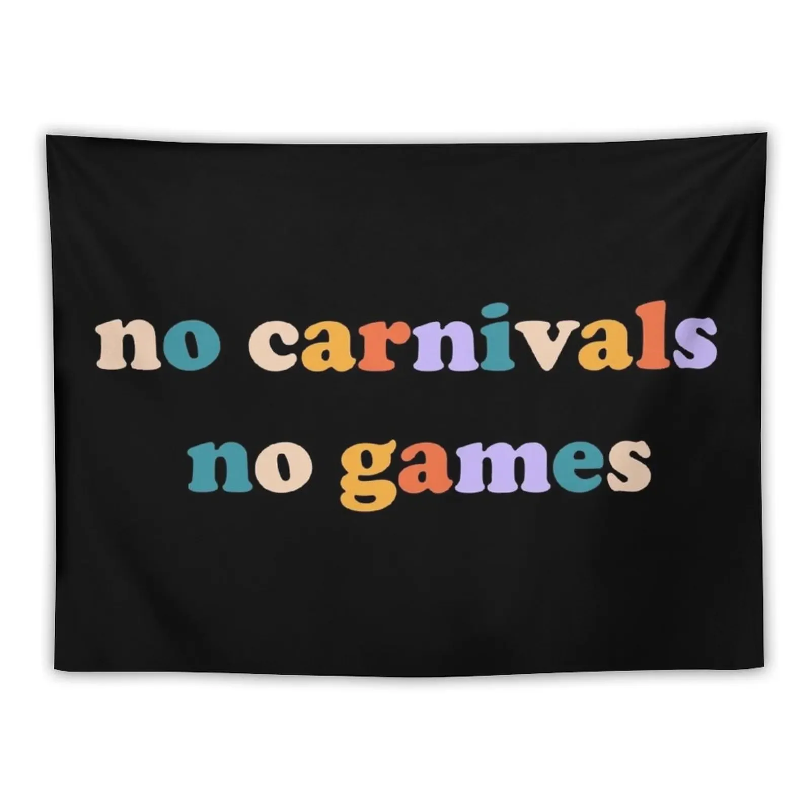 

no carnivals no games Tapestry Wall Coverings Decoration Room For Bedroom Tapestry